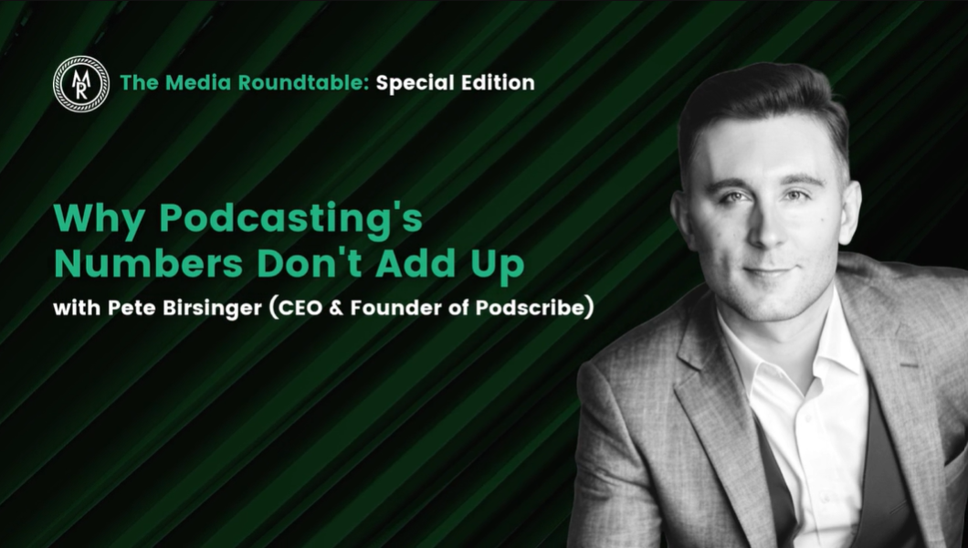 Why Podcasting's Numbers Don't Add Up with Pete Birsinger (CEO & Founder of Podscribe)