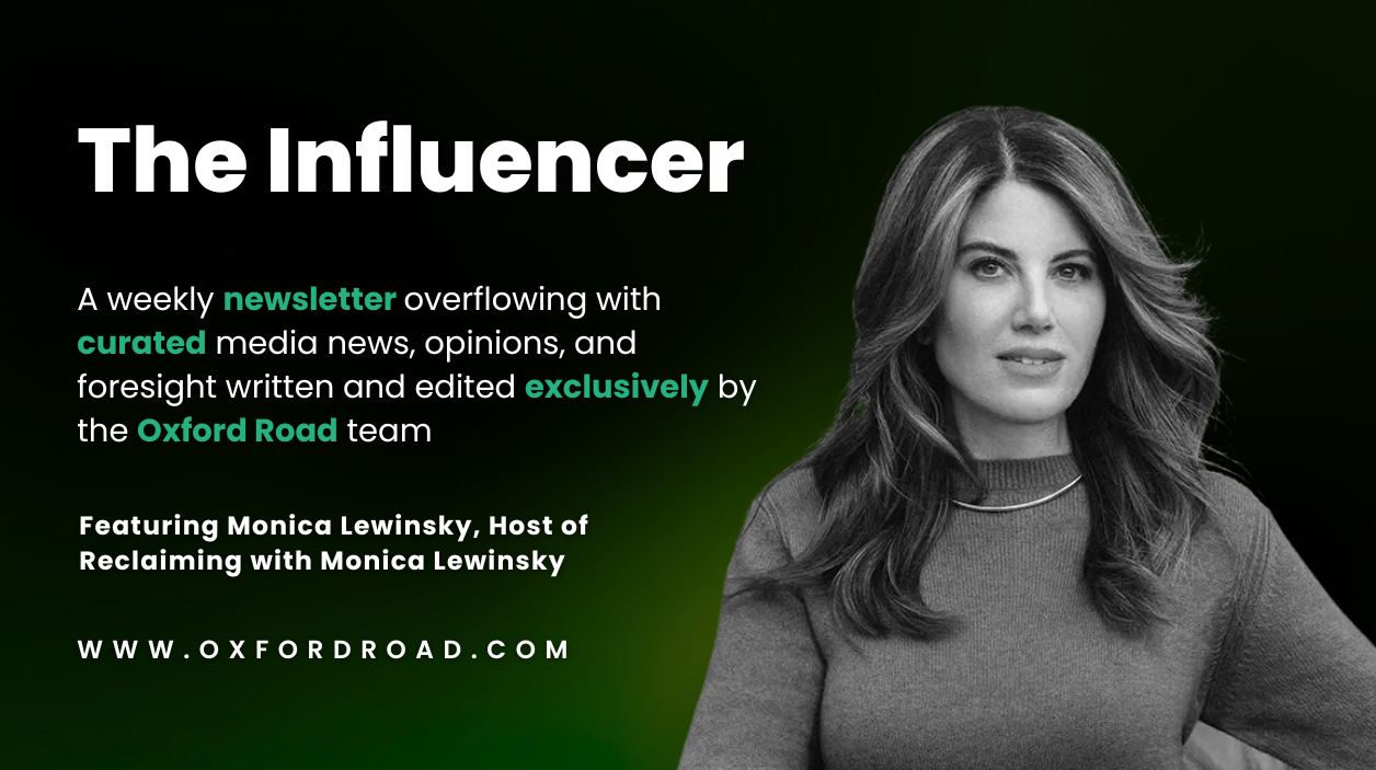 This Week’s Influencer: What Monica Lewinsky Knows About Trust that You Don’t; Your Audience Data Is Wrong; New Laws Coming for AI Ads; and More “