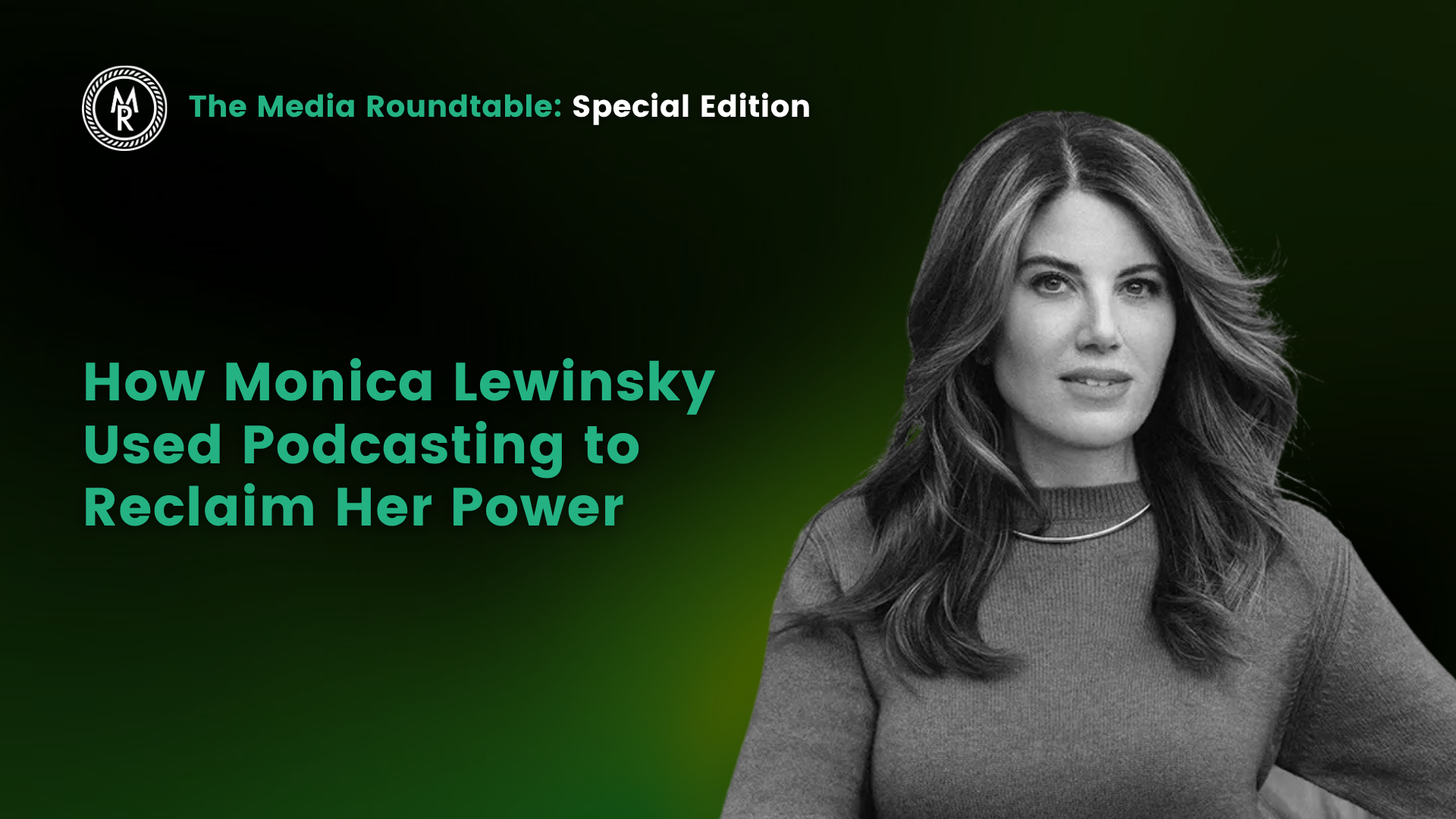 How Monica Lewinsky Used Podcasting to Reclaim Her Power